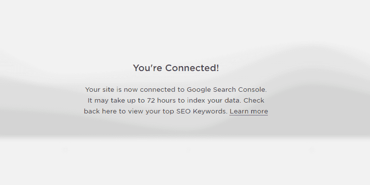  The success message you'll receive as soon as you connect your website to Google Search Console. 